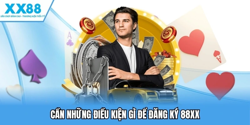 Cần những điều kiện gì để đăng ký 88XX