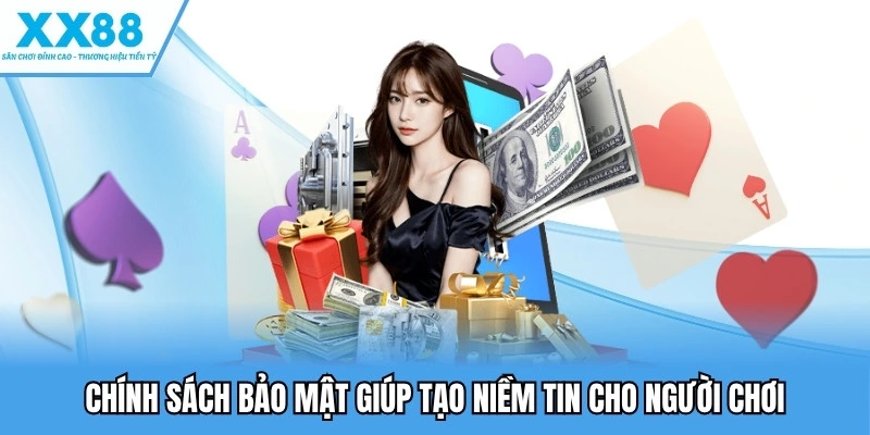 Chính sách bảo mật 1 Chính sách bảo mật giúp tạo niềm tin cho người chơi