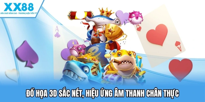 Bắn Cá XX88 4 Đồ họa 3D sắc nét, hiệu ứng âm thanh chân thực