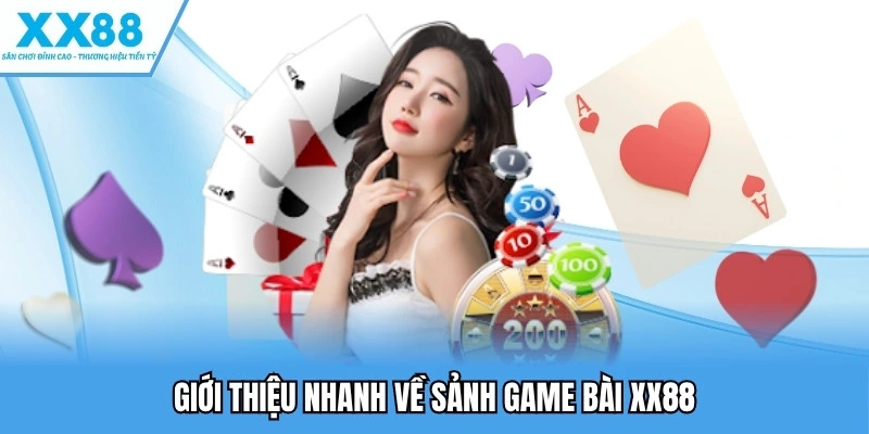 Game Bài XX88 1 Giới thiệu nhanh về sảnh game bài XX88
