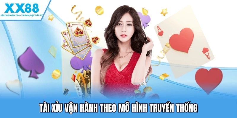Casino XX88 2 Tài xỉu vận hành theo mô hình truyền thống