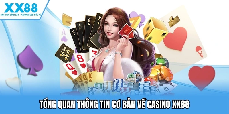 Casino XX88 1 Tổng quan thông tin cơ bản về Casino XX88