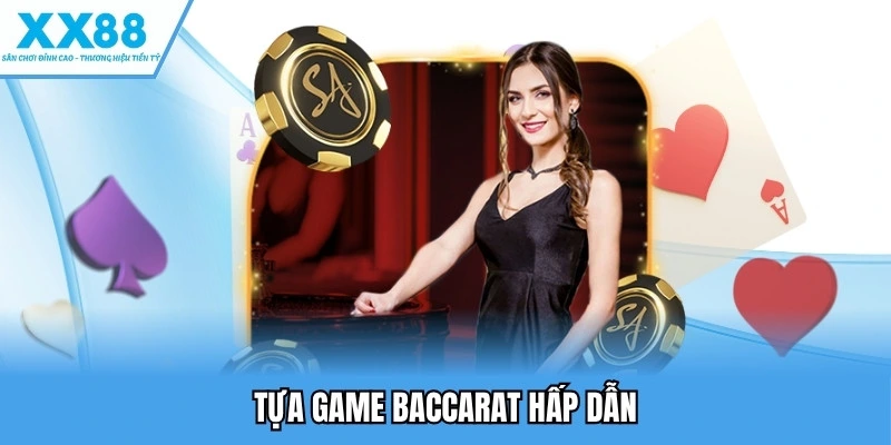 Game Bài XX88 5 Tựa game baccarat hấp dẫn