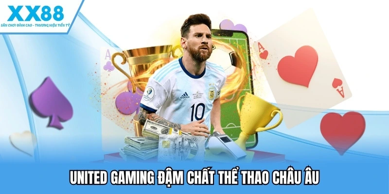 Thể thao XX88 3 United Gaming đậm chất thể thao châu Âu