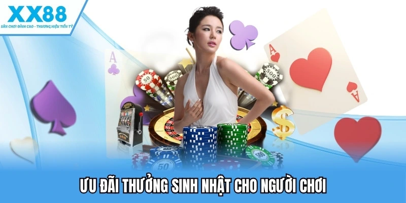 Khuyến mãi XX88 3 Ưu đãi thưởng sinh nhật cho người chơi