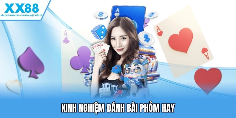 Game Bài Phỏm - Kinh Nghiệm Làm Chủ Ván Bài 4 Kinh nghiệm đánh bài phỏm hay